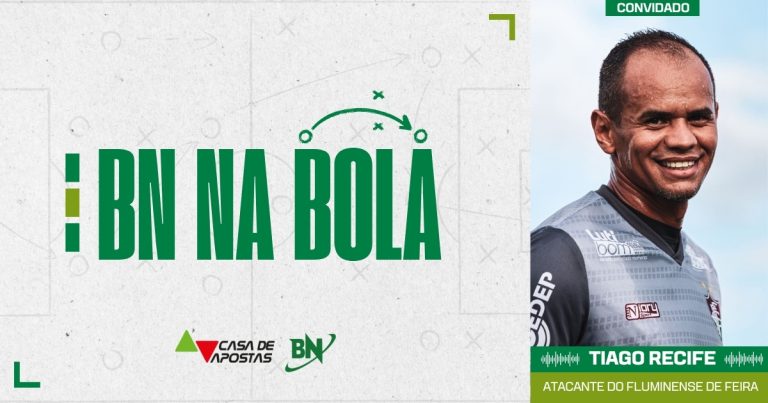 bn-na-bola-recebe-tiago-recife,-atacante-do-fluminense-de-feira-e-artilheiro-do-baianao-2026