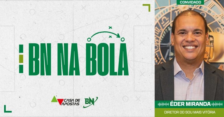 BN na Bola recebe Éder Miranda, diretor do Sou Mais Vitória bn-na-bola-recebe-eder-miranda,-diretor-do-sou-mais-vitoria